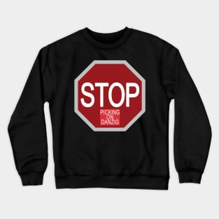 STOP Picking on Danzig Crewneck Sweatshirt